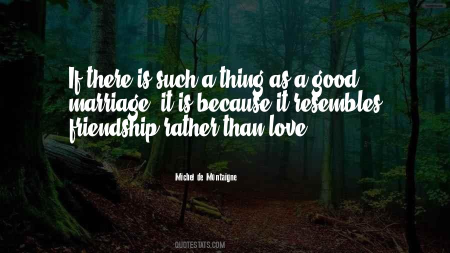 Friendship Love Marriage Quotes #649264