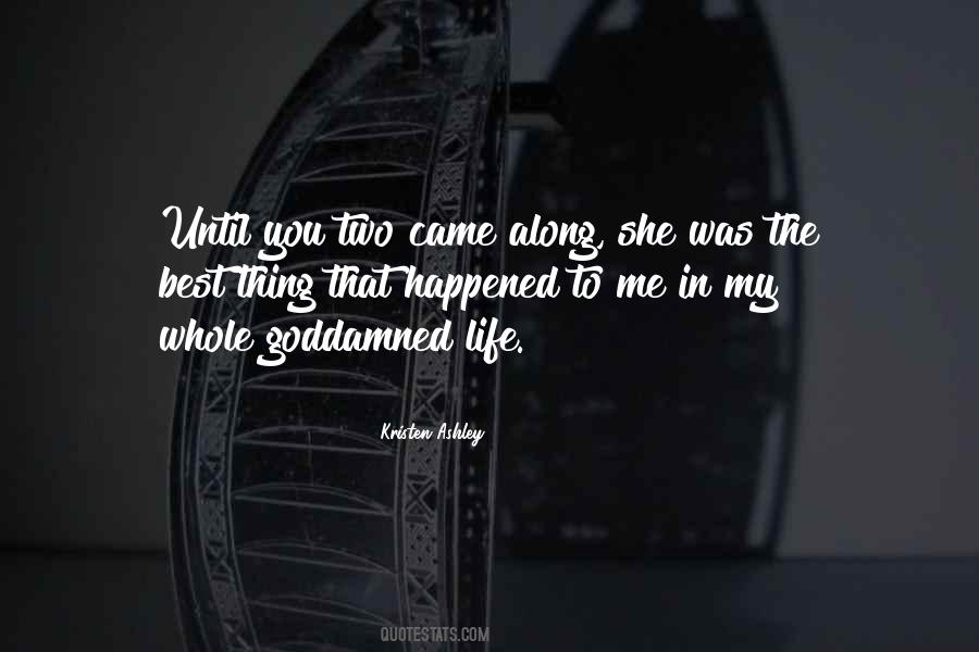 The Best Thing In My Life Quotes #1563736