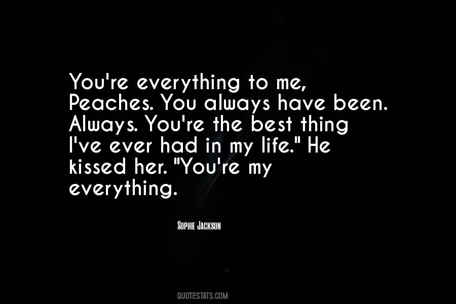 The Best Thing In My Life Quotes #1711960