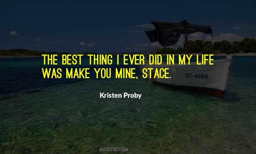 The Best Thing In My Life Quotes #405141