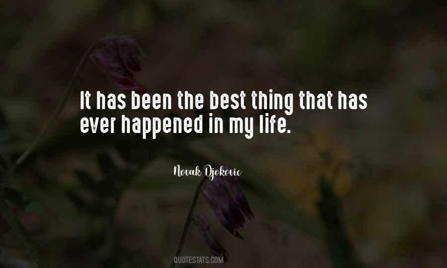 The Best Thing In My Life Quotes #468578