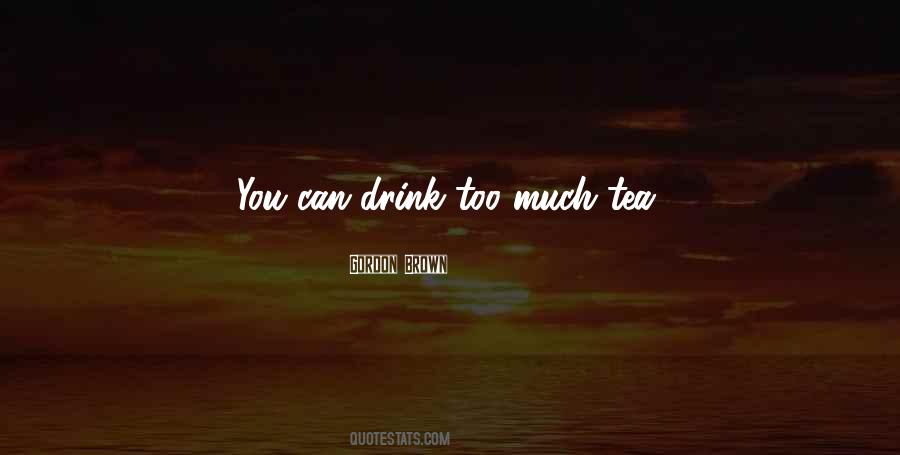 You Drink Too Much Quotes #1610526