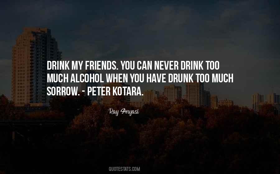 You Drink Too Much Quotes #49200