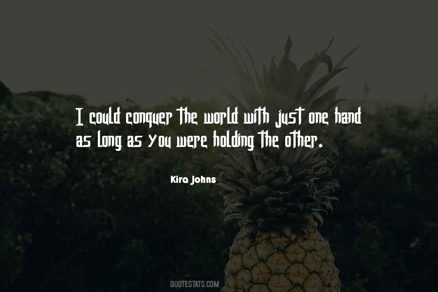 I Can Conquer The World With One Hand Quotes #105006 I Can Conquer The World With One Hand Quotes #105006