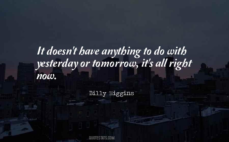 Yesterday Now Tomorrow Quotes #1468801