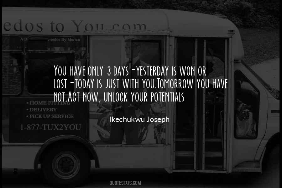 Yesterday Now Tomorrow Quotes #1795177