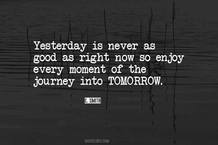 Yesterday Now Tomorrow Quotes #351089