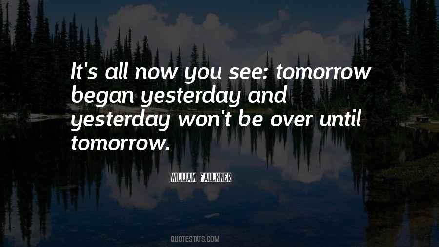 Yesterday Now Tomorrow Quotes #376905