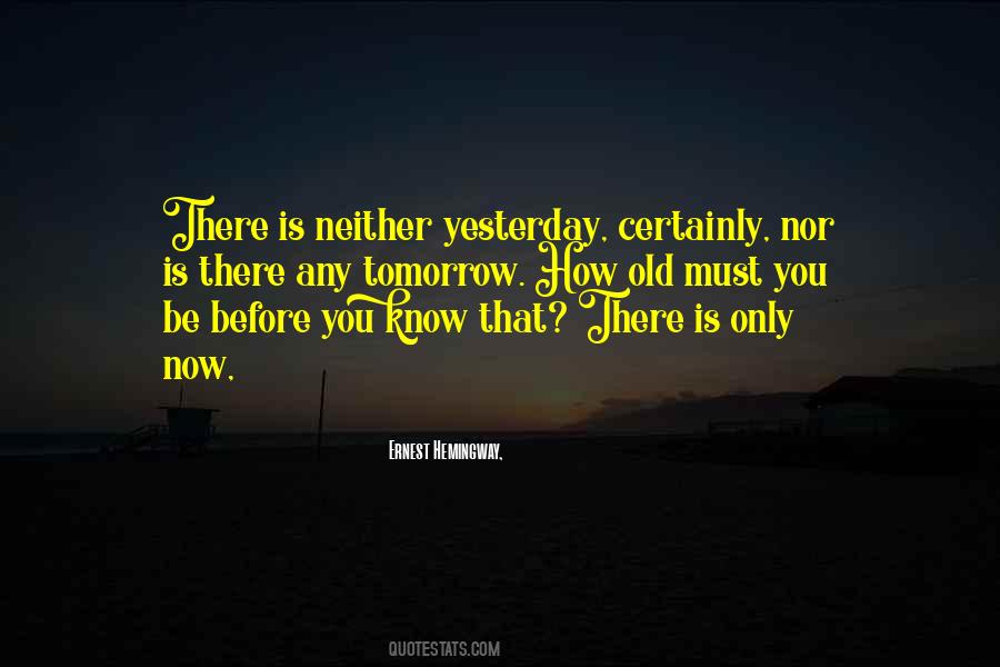 Yesterday Now Tomorrow Quotes #553816