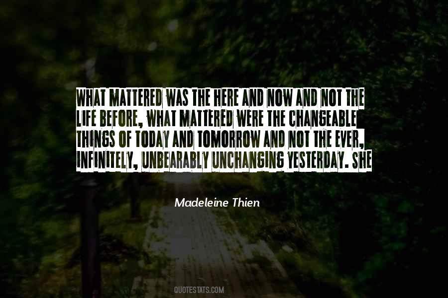 Yesterday Now Tomorrow Quotes #589979