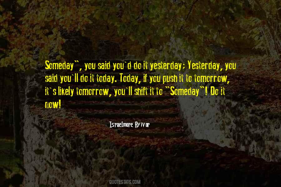 Yesterday Now Tomorrow Quotes #782812