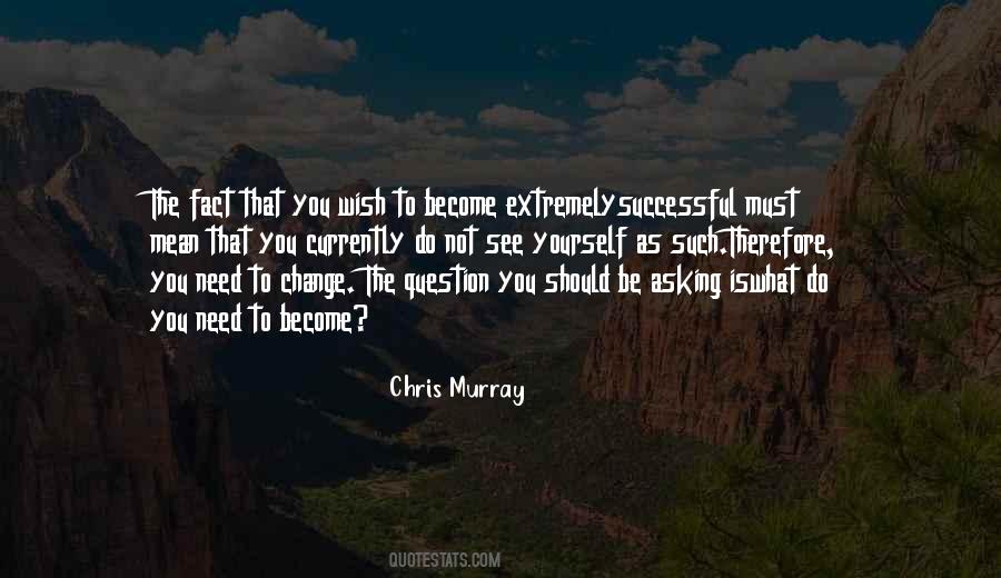 You Must Be The Change Quotes #197075