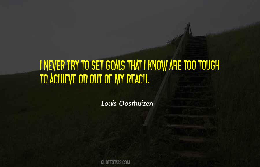 To Reach Goals Quotes #1317182
