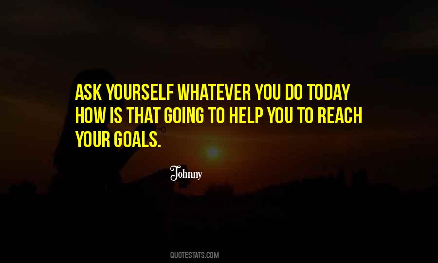 To Reach Goals Quotes #696634