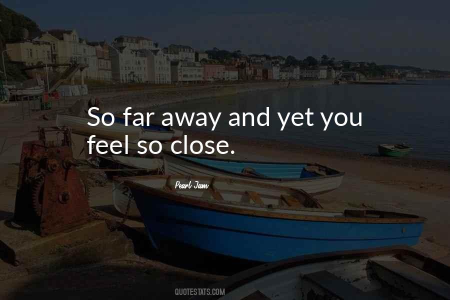 So Close And Yet So Far Quotes #1449489