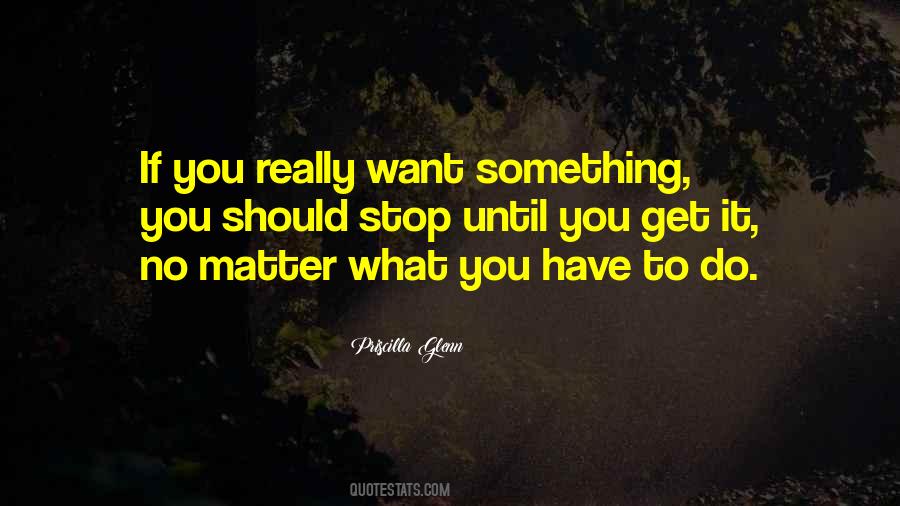 Really Want Something Quotes #688600