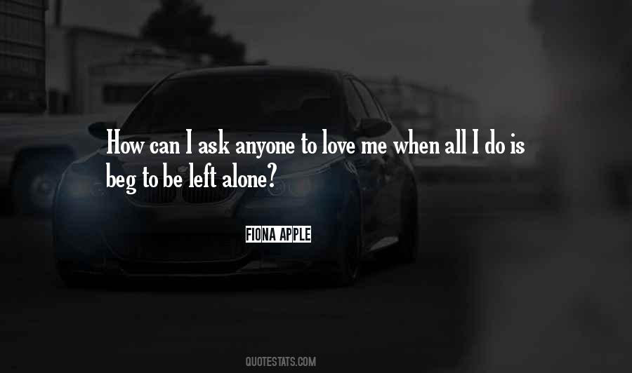 Left Alone Love Quotes #1116623