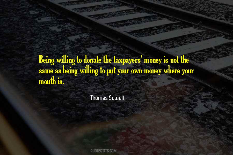 Put Your Money Where Your Mouth Is Quotes #1308948