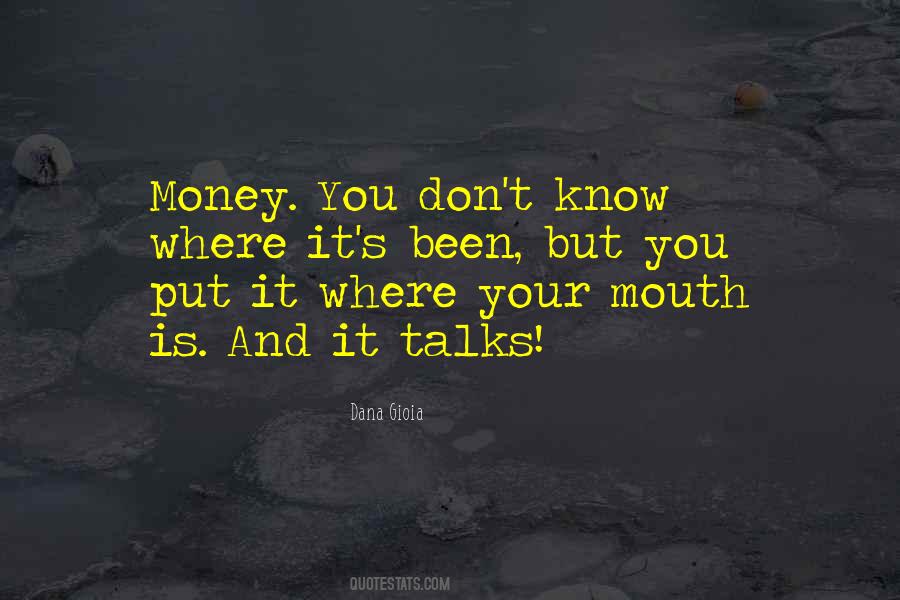 Put Your Money Where Your Mouth Is Quotes #1368064