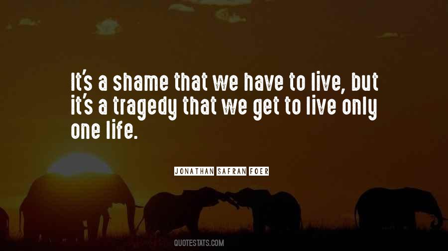 Only One Life Live It Quotes #1367592
