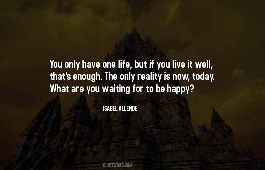 Only One Life Live It Quotes #304754