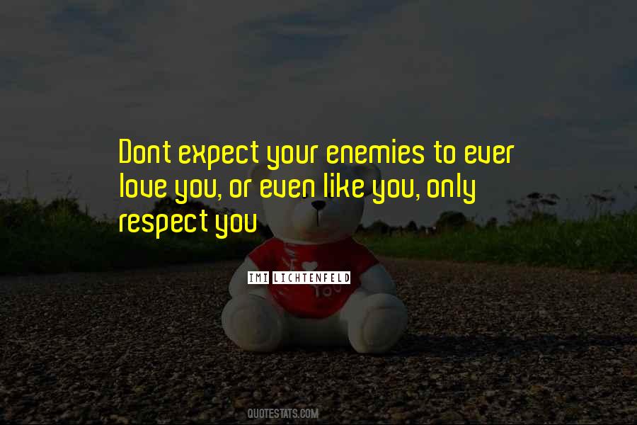 Respect Your Enemy Quotes #392871