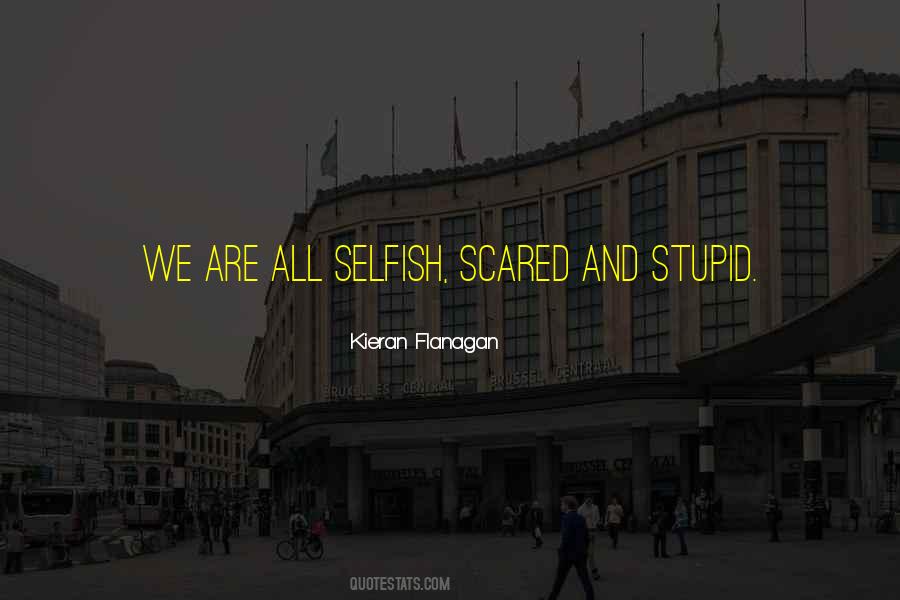 We Are All Selfish Quotes #1685761