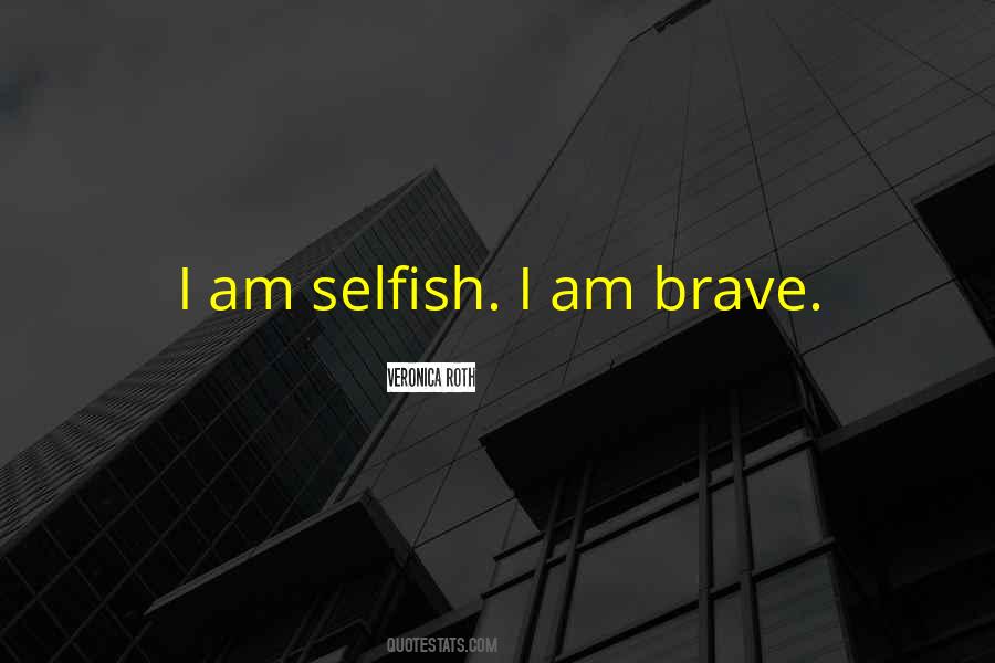 We Are All Selfish Quotes #47467
