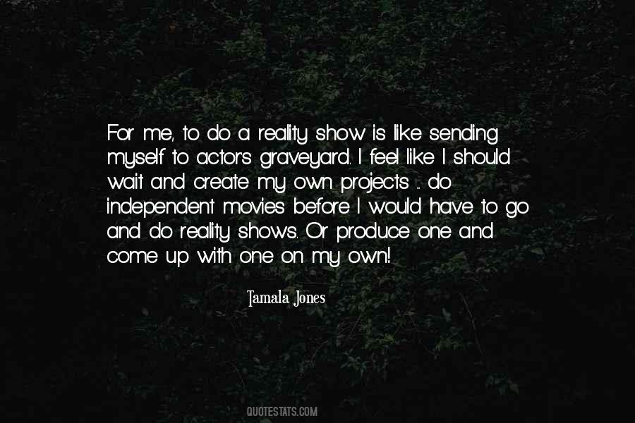 I Create My Own Reality Quotes #434694