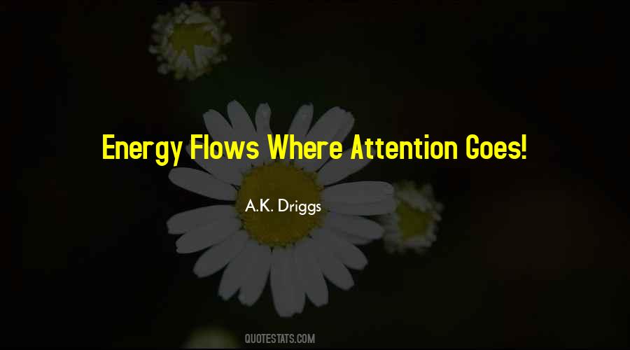 Attention Goes Energy Flows Quotes #26019