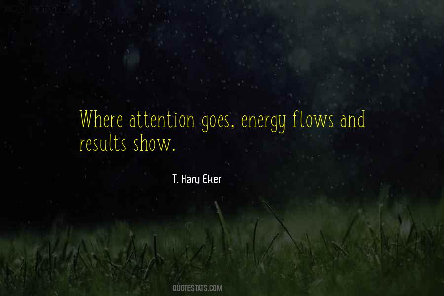 Attention Goes Energy Flows Quotes #326947