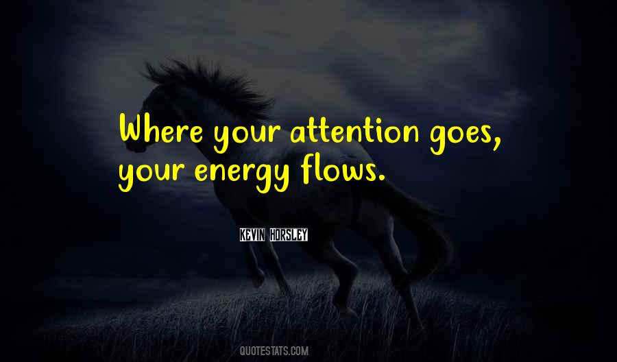 Attention Goes Energy Flows Quotes #65653