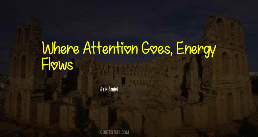 Attention Goes Energy Flows Quotes #955941