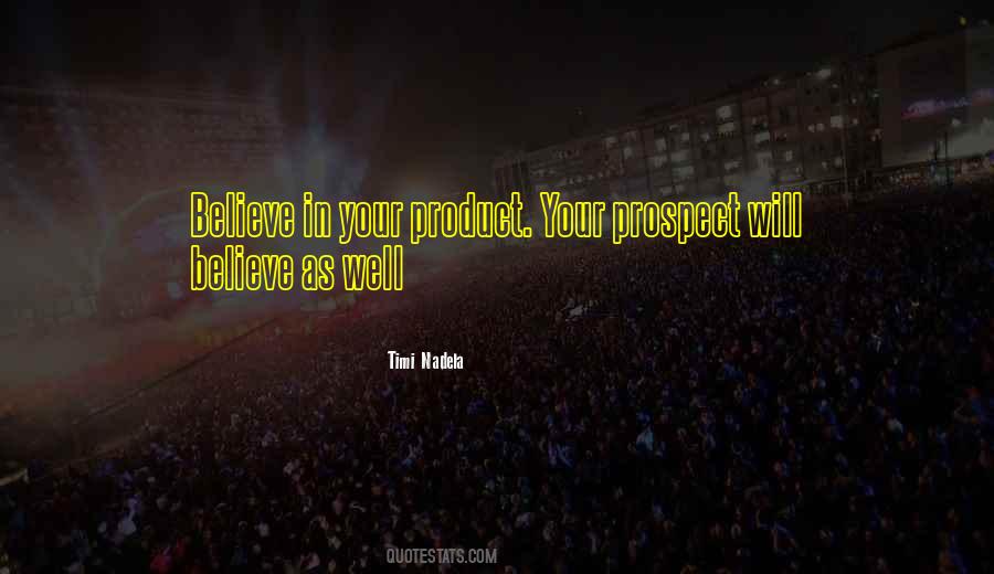 Believe In Your Product Quotes #478239