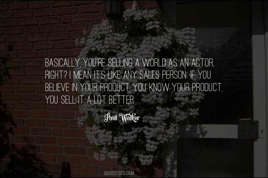 Believe In Your Product Quotes #990482