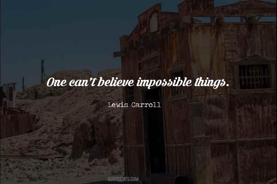 Quotes About Impossible Things #1601211