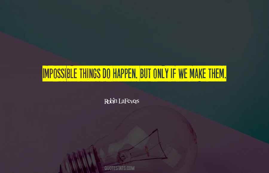 Quotes About Impossible Things #22326