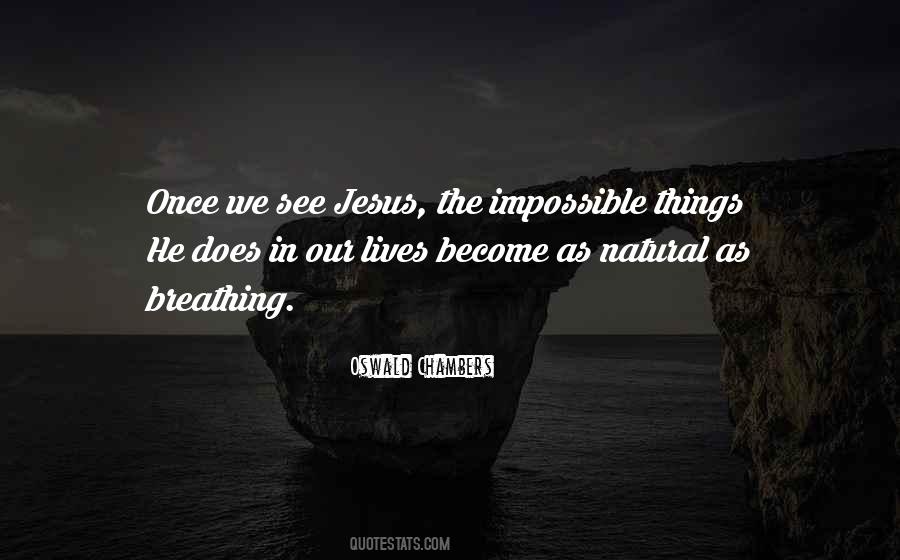 Quotes About Impossible Things #494421