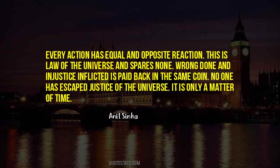 Every Action Has Equal And Opposite Reaction Quotes #1089448