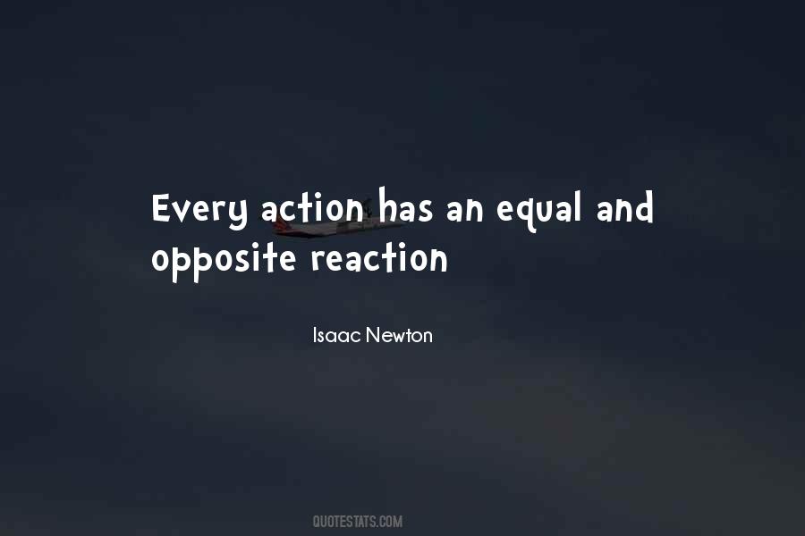 Every Action Has Equal And Opposite Reaction Quotes #1375833