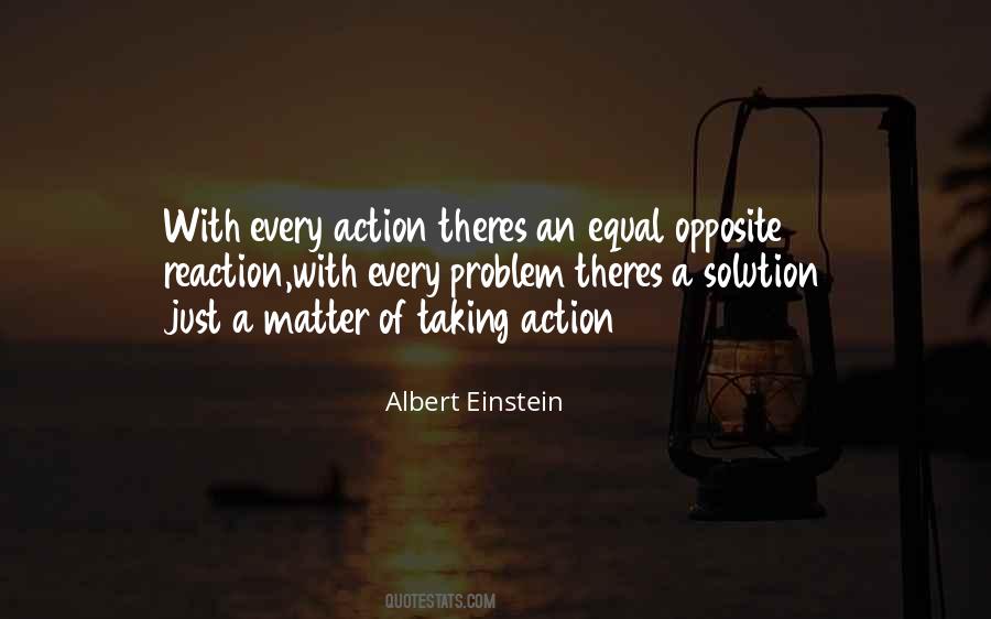 Every Action Has Equal And Opposite Reaction Quotes #1767695