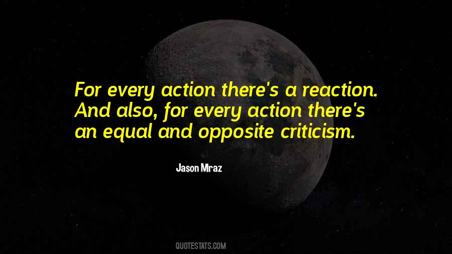 Every Action Has Equal And Opposite Reaction Quotes #1805604