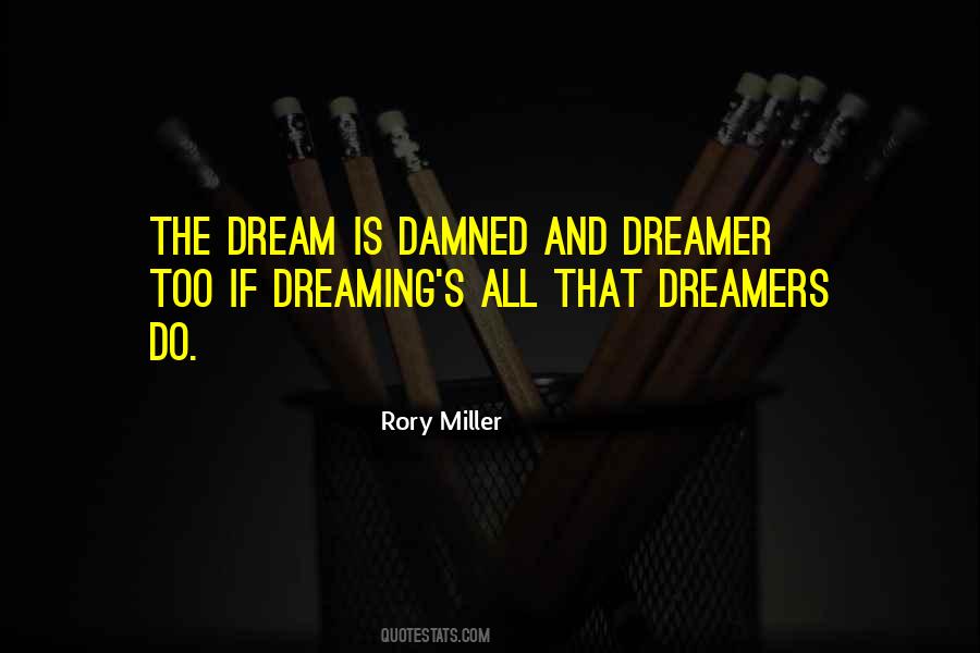 Dreamers Dream Quotes #1244572