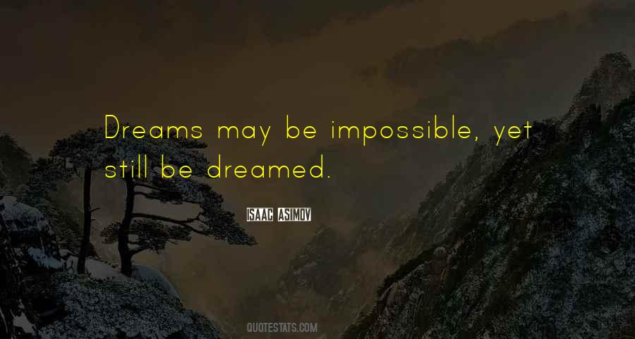 Quotes About Impossible Dreams #124102