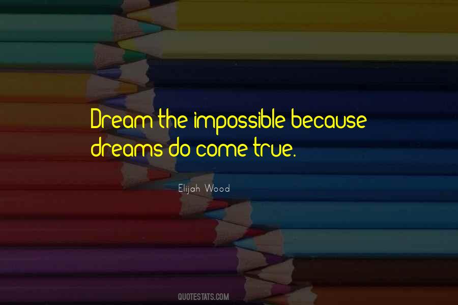 Quotes About Impossible Dreams #1526324