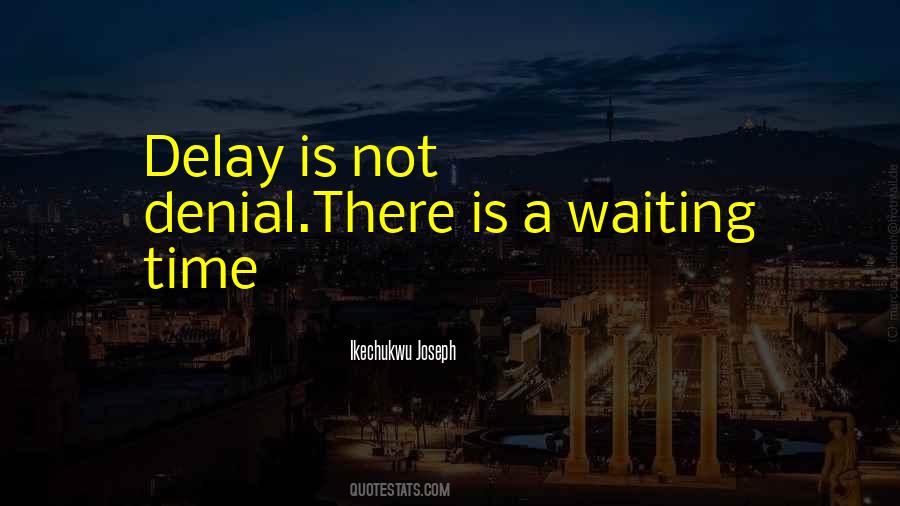 You May Delay But Time Will Not Quotes #1448013