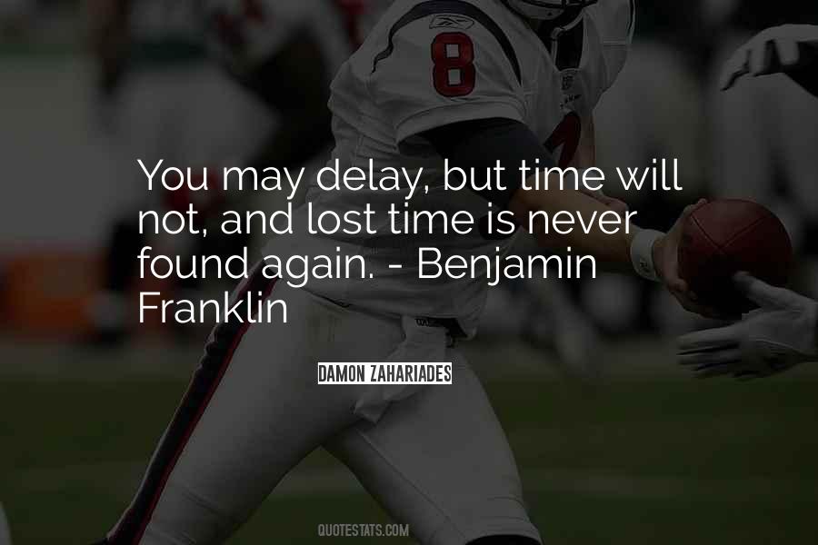 You May Delay But Time Will Not Quotes #1561712