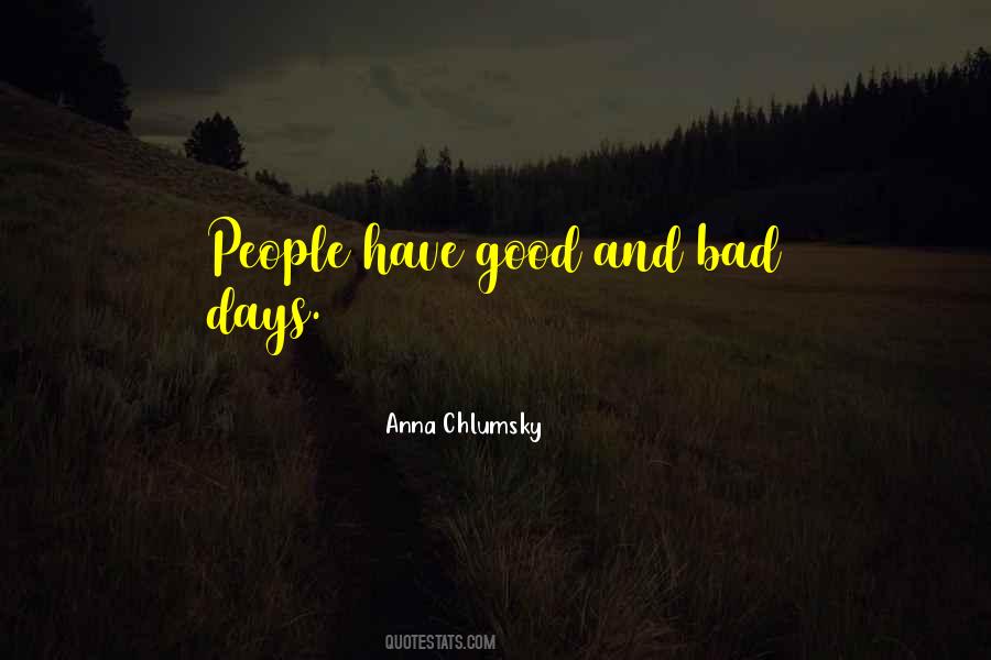 You Have Good Days And Bad Days Quotes #188539