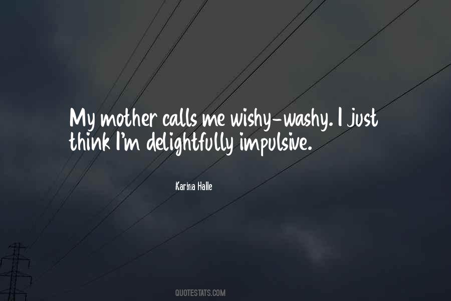 I Am Impulsive Quotes #638543