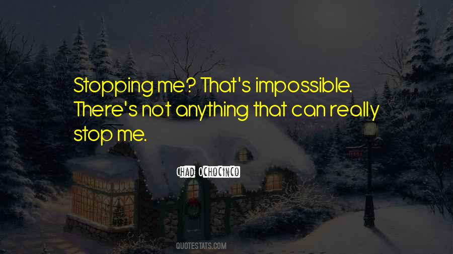 The Only One Stopping You Is You Quotes #448495